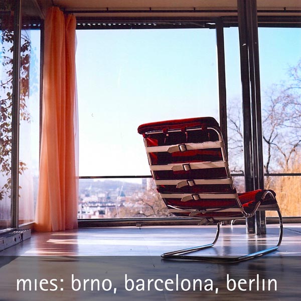 mies: brno, barcelona, berlin